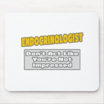Endocrinologist .. You're Impressed
