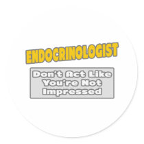 Endocrinologist .. You're Impressed