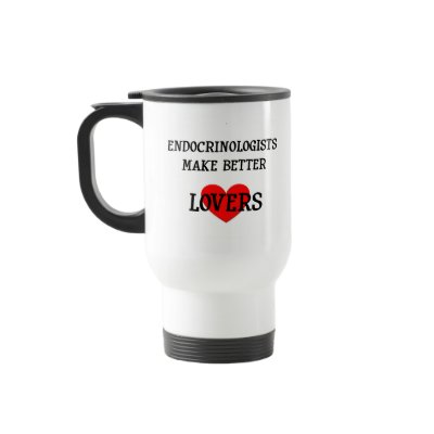 Endocrinologists Make Better Lovers Mugs by jobhumor