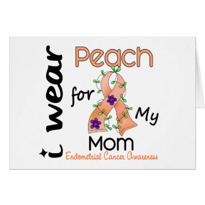 Endometrial Cancer I Wear Peach For My Mom 43 by awarenessgifts