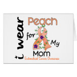 Endometrial Cancer I Wear Peach For My Mom 43 cards