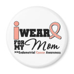 Endometrial Cancer I Wear Peach Ribbon For My Mom Magnets