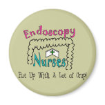 Endoscopy Nurses  Put Up With Crap Magnet