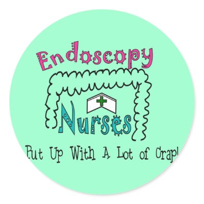 Endoscopy Nurses  Put Up With Crap Stickers by gailg1957