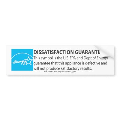 ENERGY STAR APPLIANCE DISSATISFACTION GUARANTEE BUMPER STICKERS by rsquaredstudios