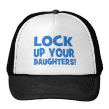 Enfermez vos filles ! casquette de camionneur