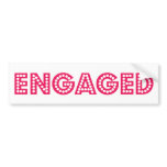 Engaged Bumper Sticker