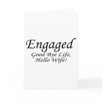 Engaged Good Bye Life Card