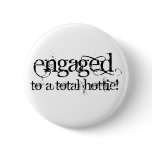 Engaged To A Total Hottie - Classy Grunge B&W