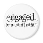 Engaged To A Total Hottie - Classy Grunge B&W