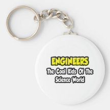 Engineers...Cool Kids of Science World Keychains