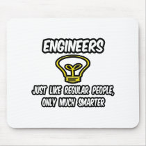 Engineers...Regular People, Only Smarter