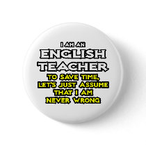 English Teacher...Assume I Am Never Wrong