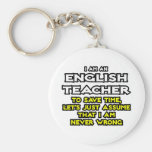 English Teacher...Assume I Am Never Wrong Key Chain