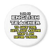 English Teacher...Assume I Am Never Wrong