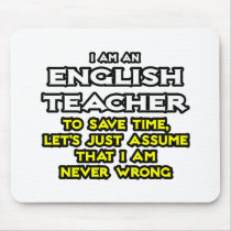 English Teacher...Assume I Am Never Wrong