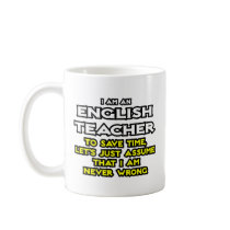 English Teacher...Assume I Am Never Wrong Coffee Mugs