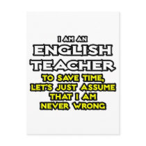 English Teacher...Assume I Am Never Wrong