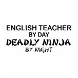 English Teacher Deadly Ninja t-shirts