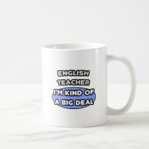 English Teacher .. Kind of a Big Deal Coffee Mugs