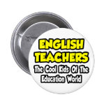 English Teachers...Cool Kids of Edu World Buttons