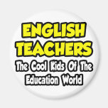 English Teachers...Cool Kids of Edu World Refrigerator Magnets