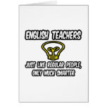 English Teachers...Like Regular People, Smarter Card