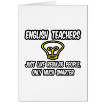 English Teachers...Like Regular People, Smarter Card