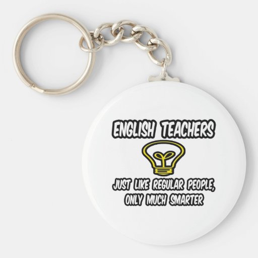 English Teachers...Like Regular People, Smarter Key Chain