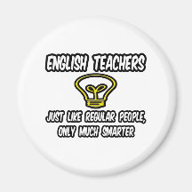 English Teachers...Like Regular People, Smarter Fridge Magnet