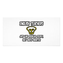 English Teachers...Like Regular People, Smarter Customized Photo Card