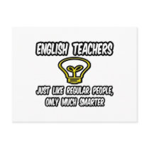 English Teachers...Like Regular People, Smarter