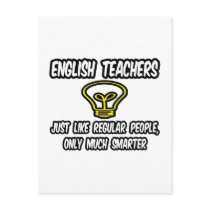 English Teachers...Like Regular People, Smarter