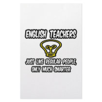 English Teachers...Like Regular People, Smarter
