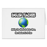 English Teachers...Making the World a Better Place Cards