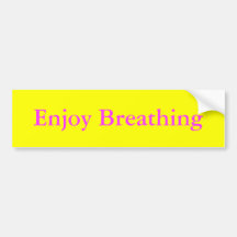 Enjoy Breathing Bumper Stickers