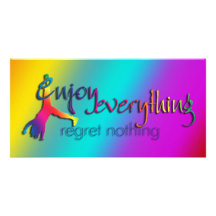 Enjoy Everything - regret nothing !!! Photo Greeting Card