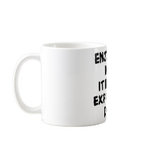 Enjoy Life Now It Has An Expiration Date Mugs