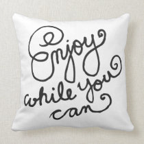 Enjoy While You Can 2-Sided pillows