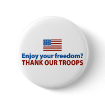 Enjoy Your Freedom? Thank Our Troops Buttons