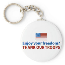 Enjoy Your Freedom? Thank Our Troops Key Chain
