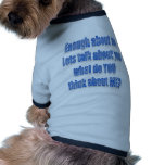 Enough About Me Let's Talk About Blue Text Dog Shirt