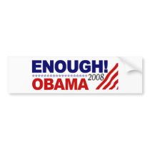ENOUGH! (Obama 2008) Bumper Stickers