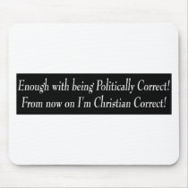 Enough with being PC, from now on I'm Christian... Mouse Pad