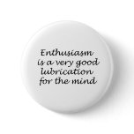 Enthusiasm Is Good for The Mind Buttons