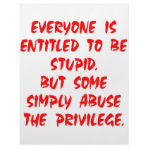 Entitled To Be Stupid Some Abuse The Privilege Custom Letterhead