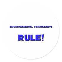 Environmental Consultants Rule! Round Stickers