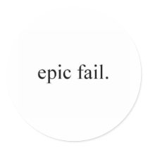 epic fail. round sticker