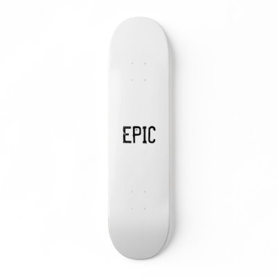 EPIC SKATEBOARD DECK by kstock_1
