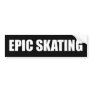 Epic Skating Bumper Sticker - White Letters
